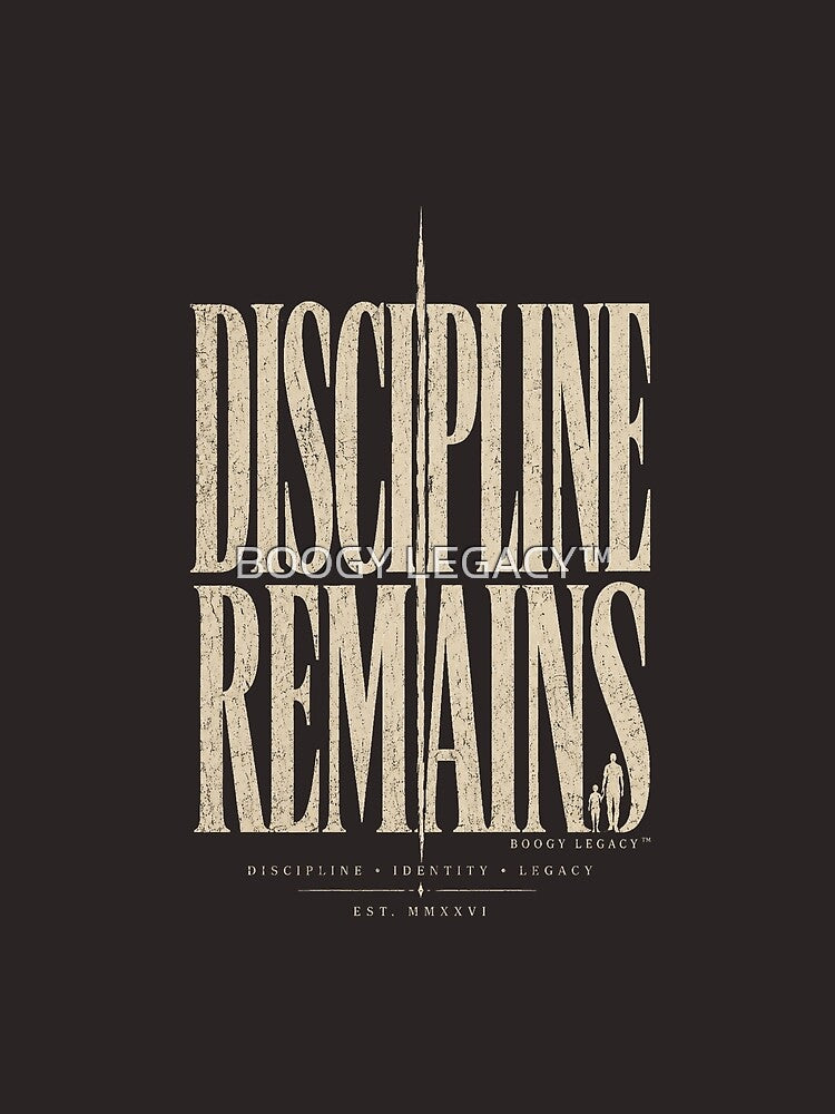 Discipline Remains Shirt – Luxury Father Legacy Streetwear Tee by BOOGY LEGACY™