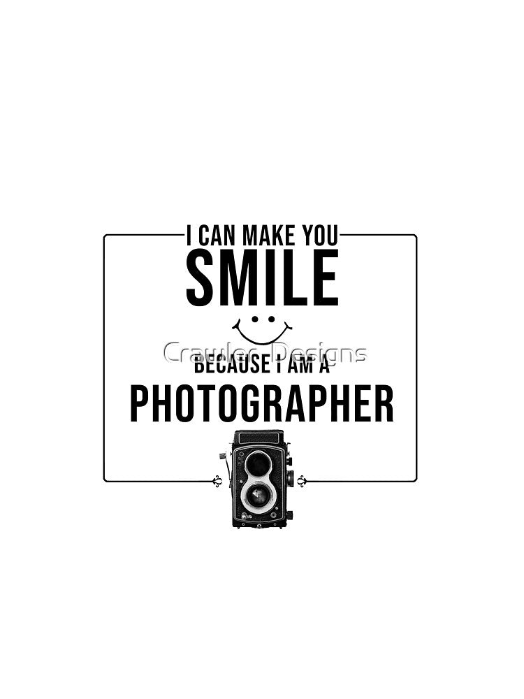 I can make u smile coz i am a photographer by Crawler  Designs
