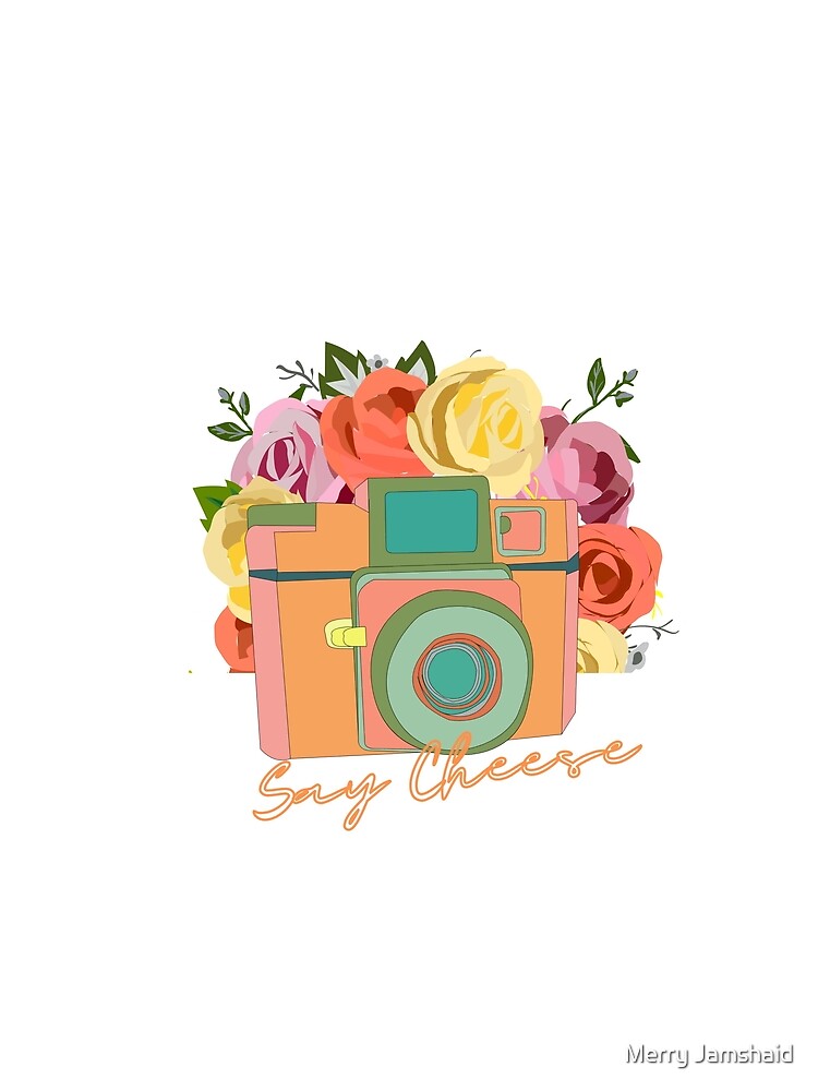 Say Cheese by Merry Jamshaid