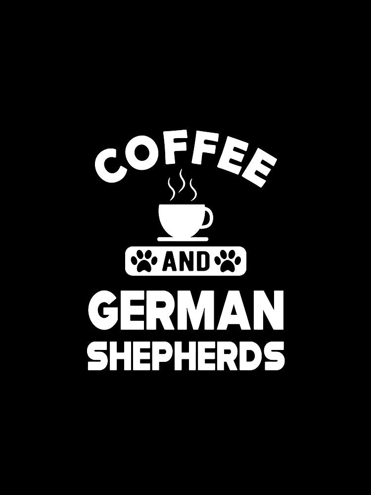 Coffee And German Shepherds Dog Lover Drink Drinker Gift by GiaoCalonas