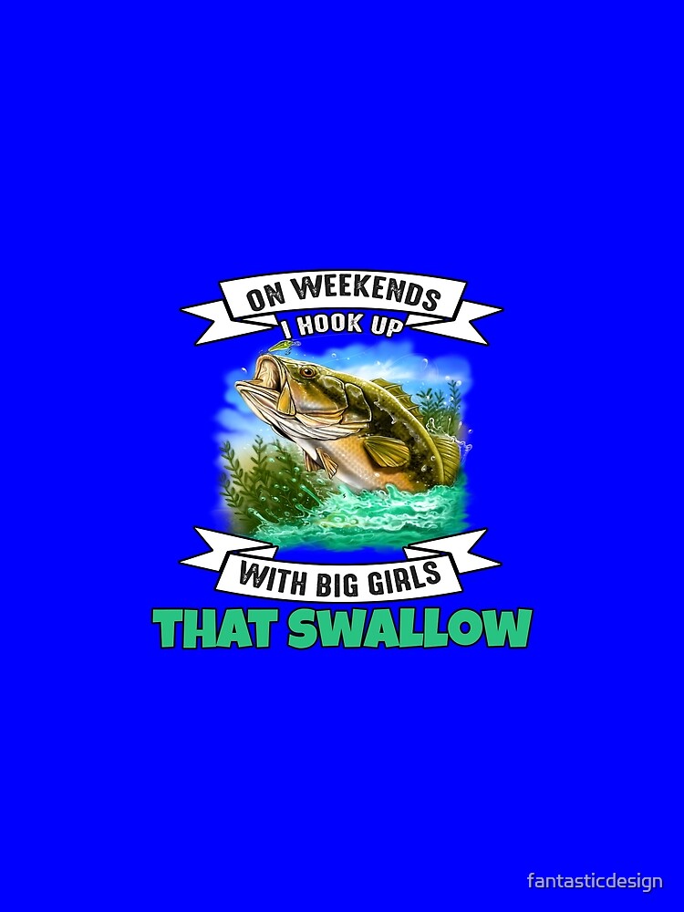 Fishing Lover On Weekends I Hook Up With Big Girls That Swallow by fantasticdesign
