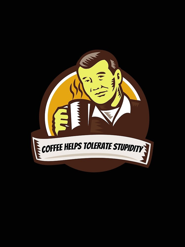 Coffee-Sarcastic Funny Coffee Helps Tolerate Stupidity,Gift For Dad,Gift For Grandpa by WW-Designz