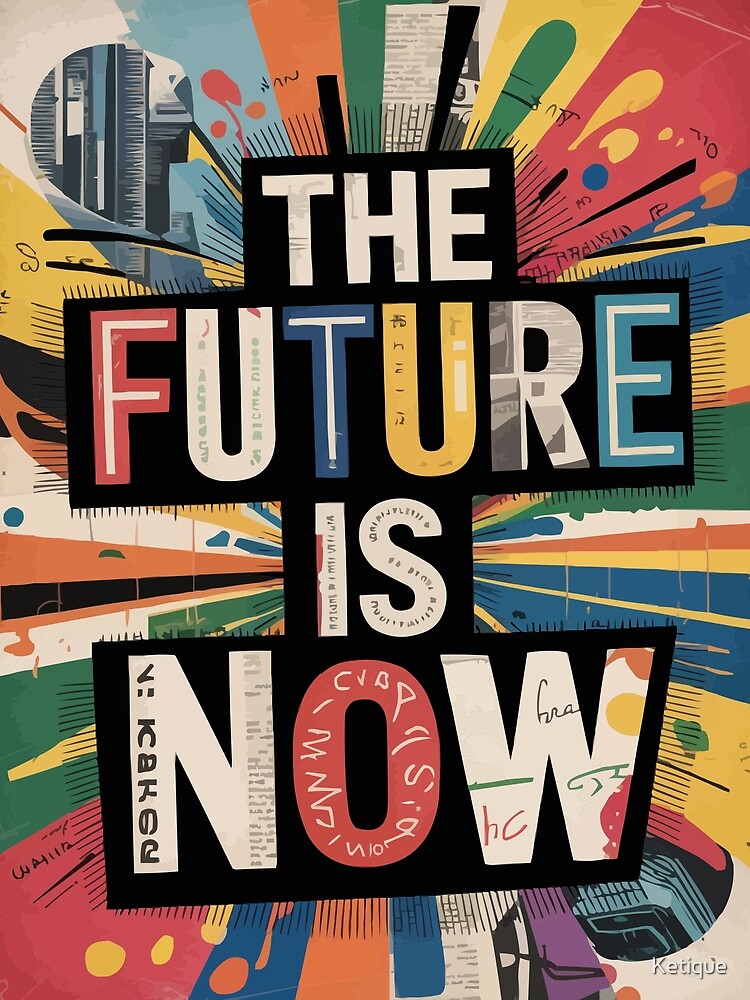 The Future is Now Abstract by Ketique