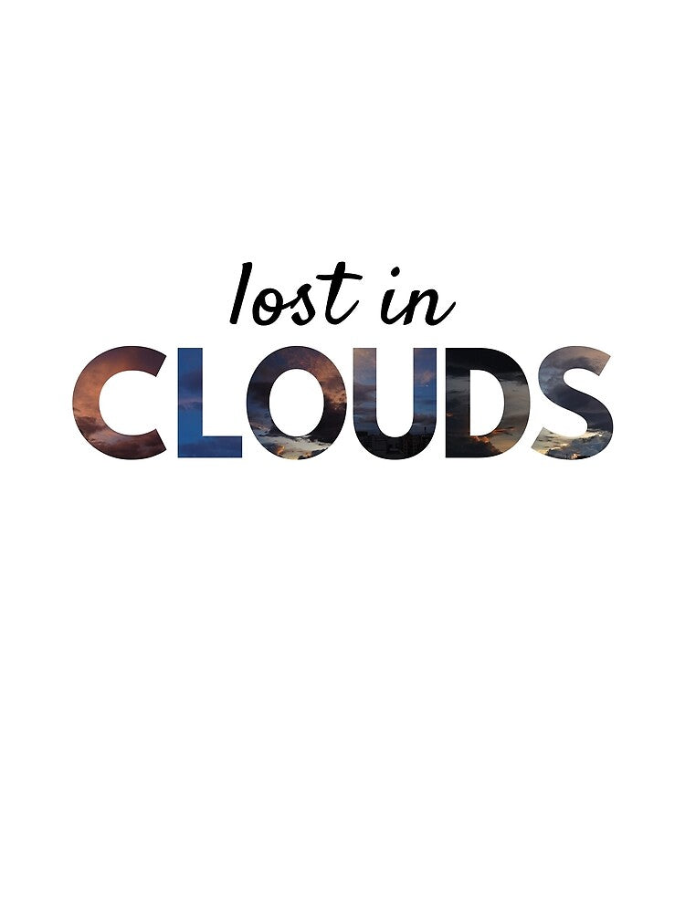 Lost in Clouds – Dreamy Sky Aesthetic Word Art by NeededTees