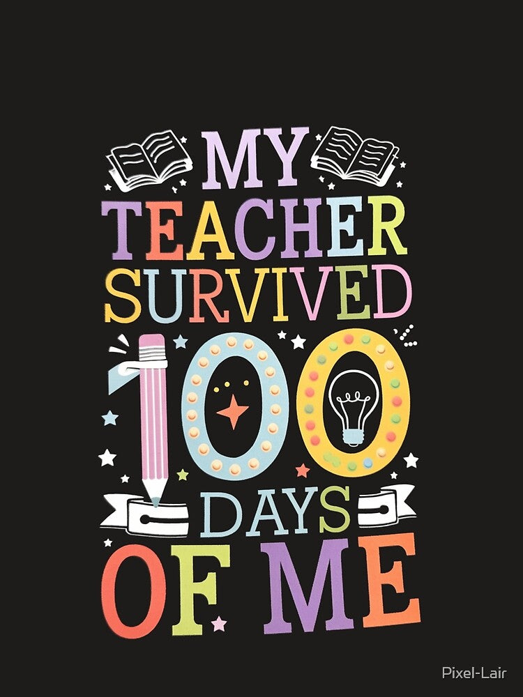 My Teacher Survived 100 Days of Me by Pixel-Lair