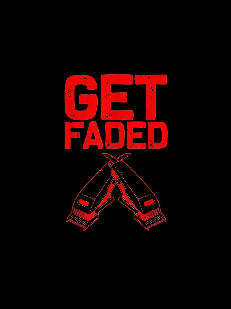 Funny Get Faded Barber Gift For Men Women Cool Hairstylist by fishingcat19