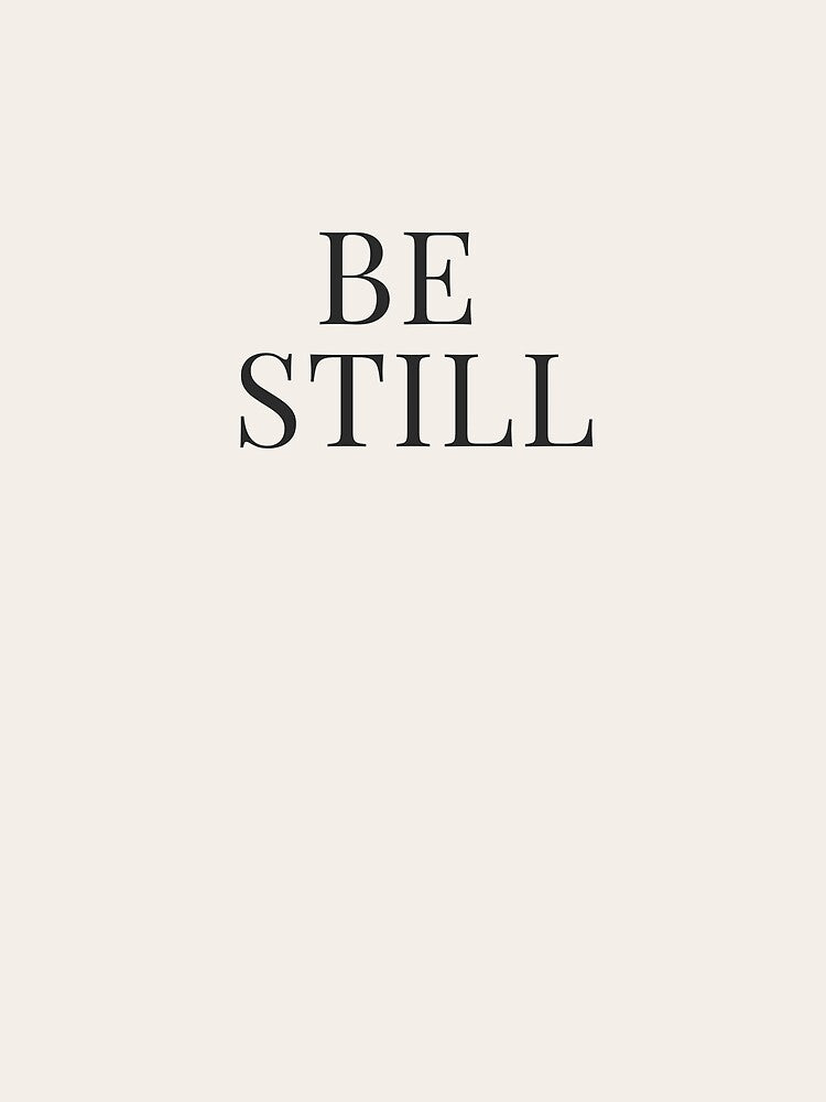 Be Still Minimalist Typography Shirt – Calm Aesthetic Sweatshirt by BestVarieties