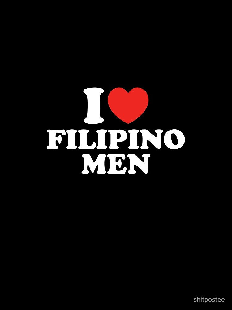 I Love Filipino Men by shitpostee