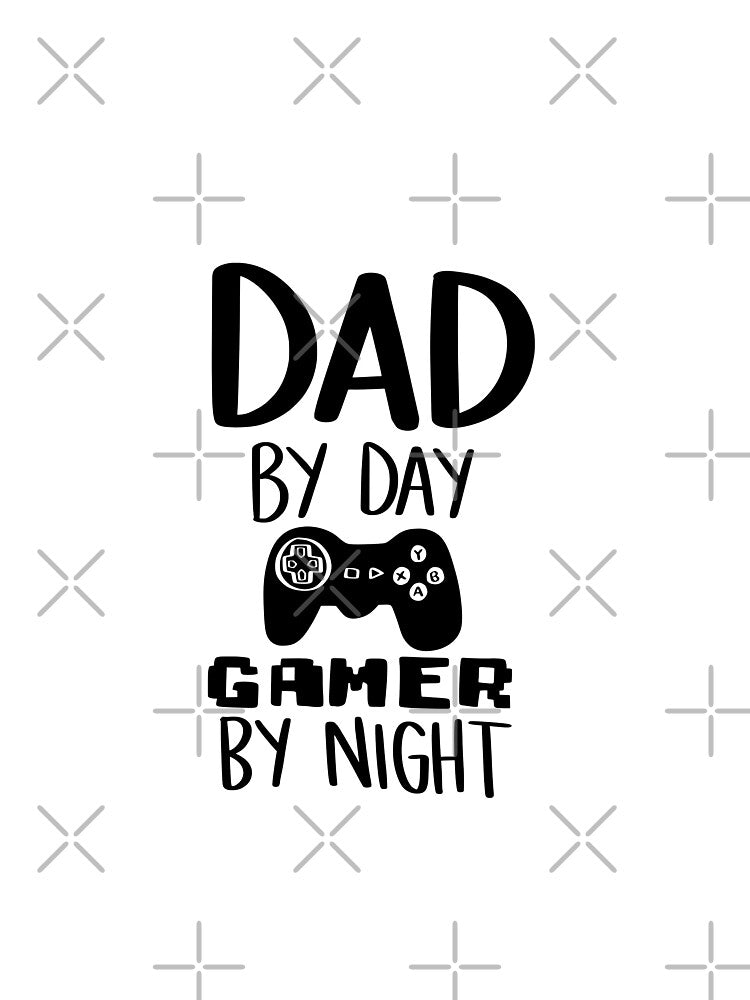 Dad By Day, Gamer By Night. by AshleysBazaar