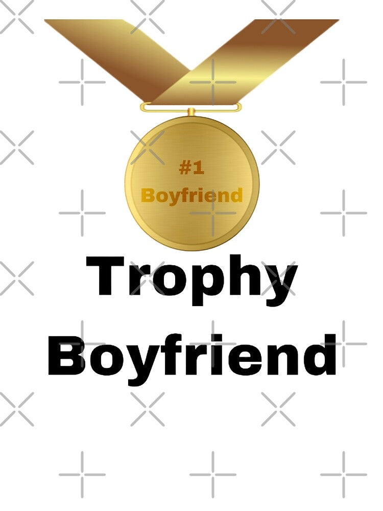 Trophy Boyfriend Funny TShirt by MeghanVirginia