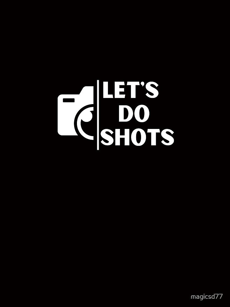 Funny Lets Do Shots Photography Camera Photographer by MagicSD Designs