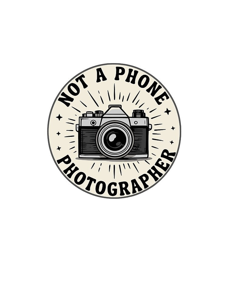 Not A Phone Photographer by Angry Swan Designs