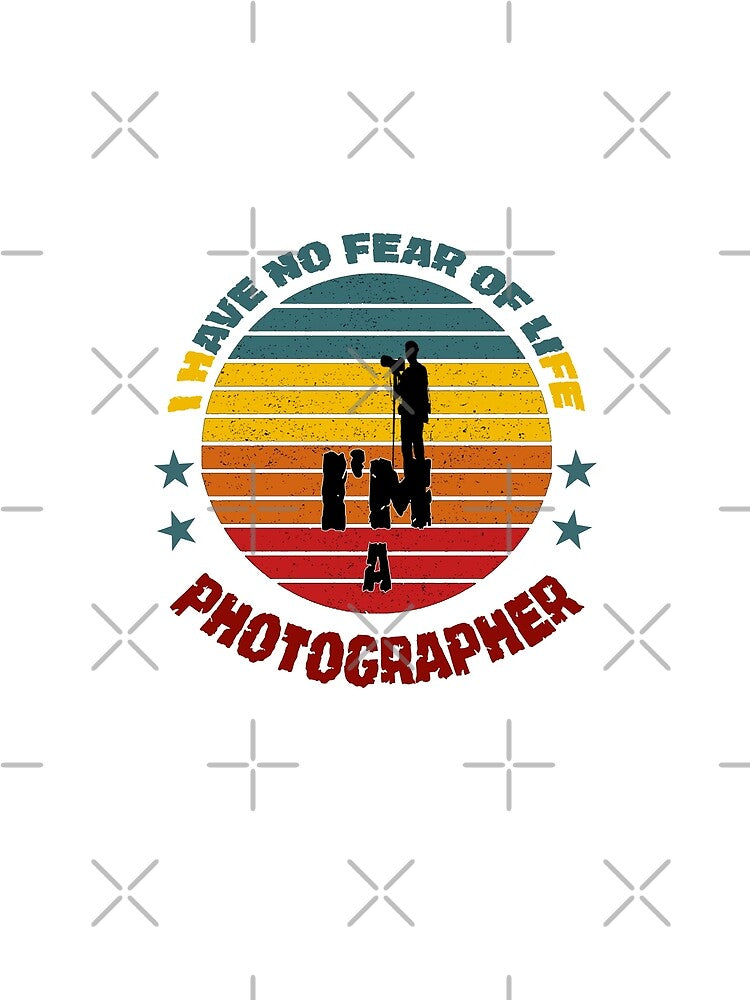 I have no fear of life I'm a Photographer Gift for her or him - Digital illustration by OMCreative