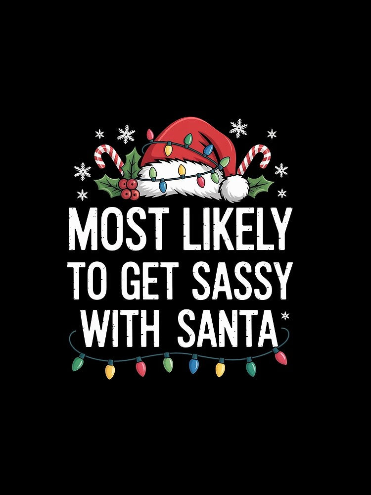 Most Likely To Get Sassy With Santa Matching Christmas by AnixieArtFun