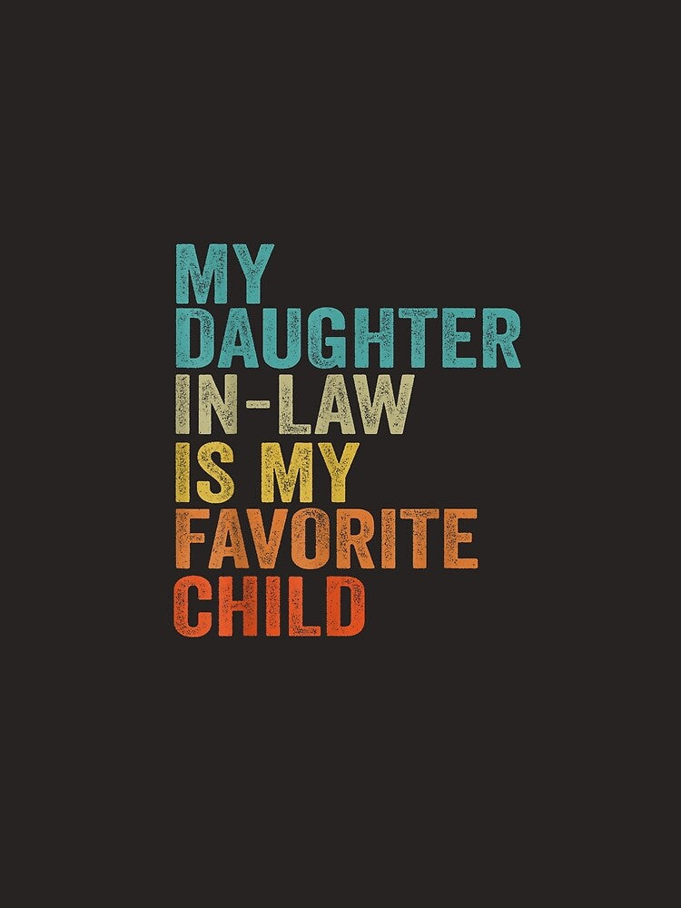 My Daughter In Law Is My Favorite Child Retro Vintage by JamesHaysa