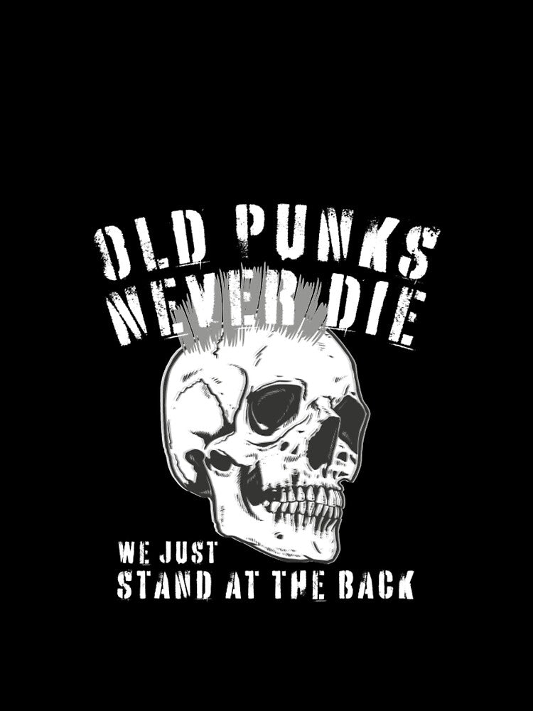 Old Punks Never Die - Punk Rock Grunge Skull by JayeBraden