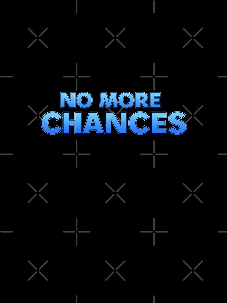 NO MORE CHANCES by FitEnvy