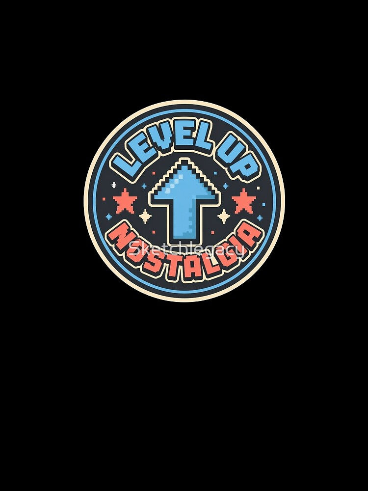 Level Up Nostalgia Retro Gaming by Sketchlegacy
