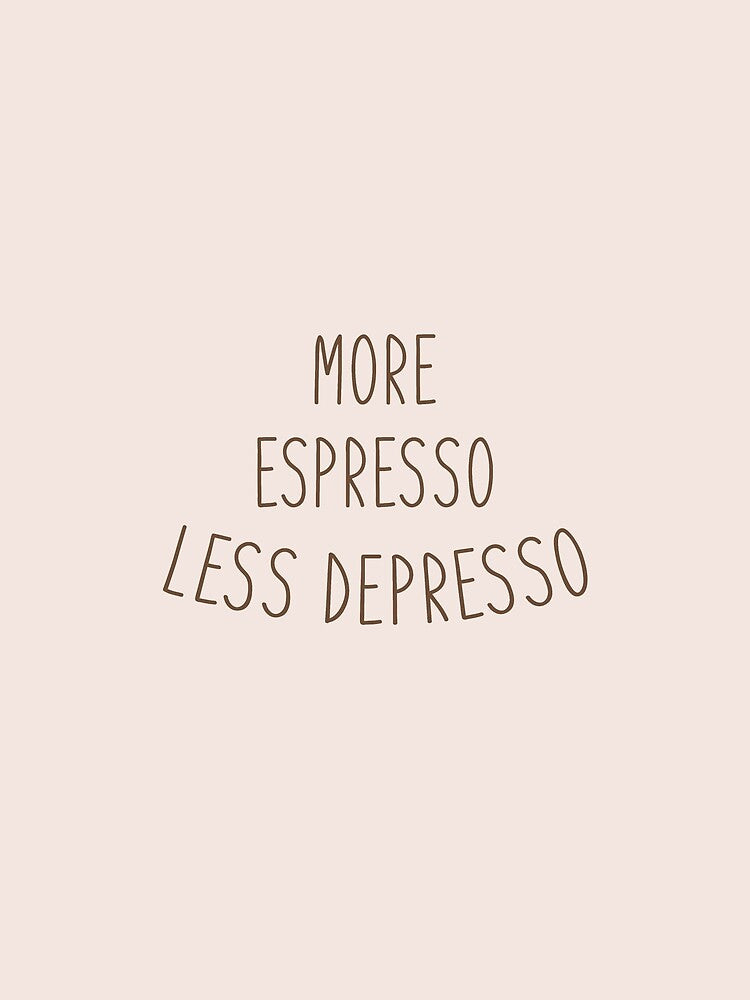 more espresso less depresso, gift idea for coffee lovers, dad, mom, brother or sister by Elonshop