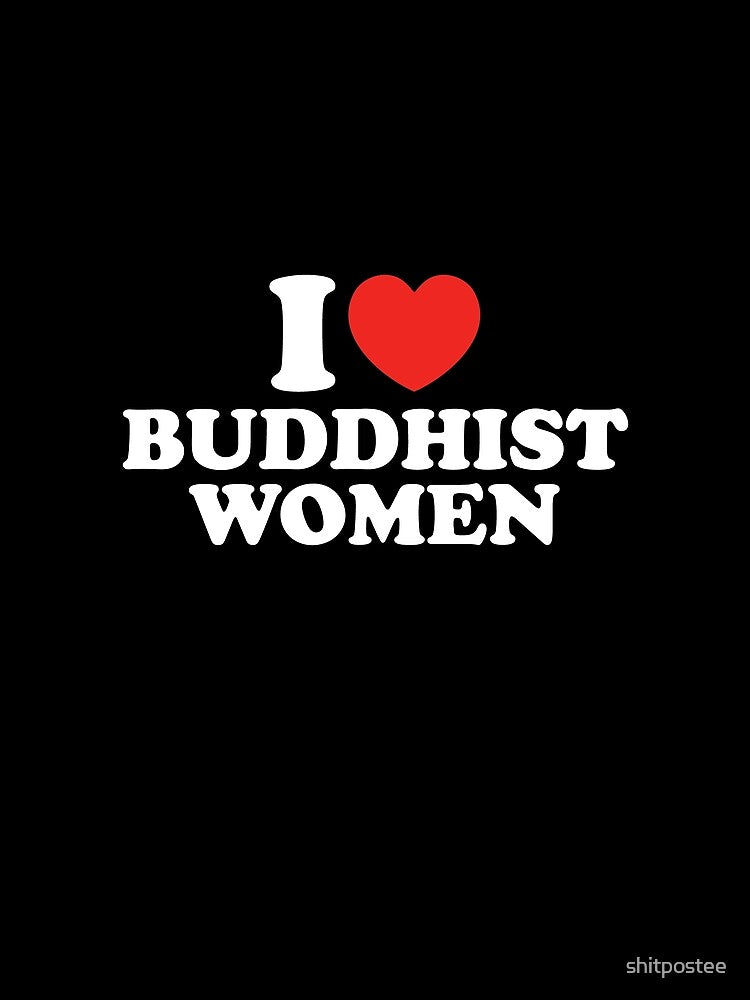 I Love Buddhist Women by shitpostee