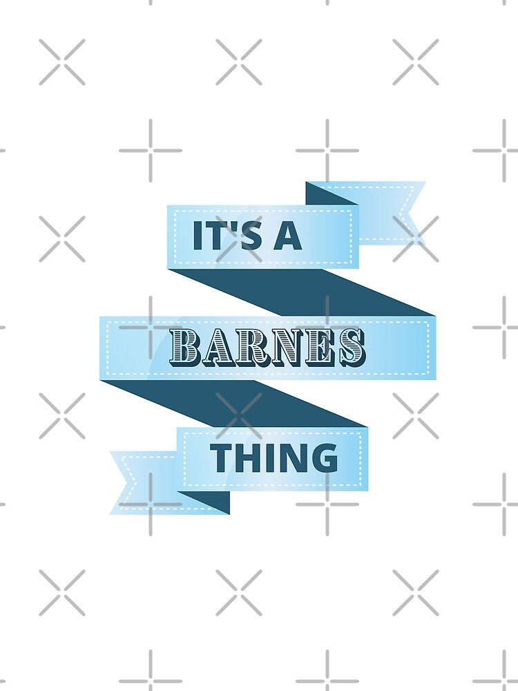 Its A Barnes Thing Surname Design by Gramsta