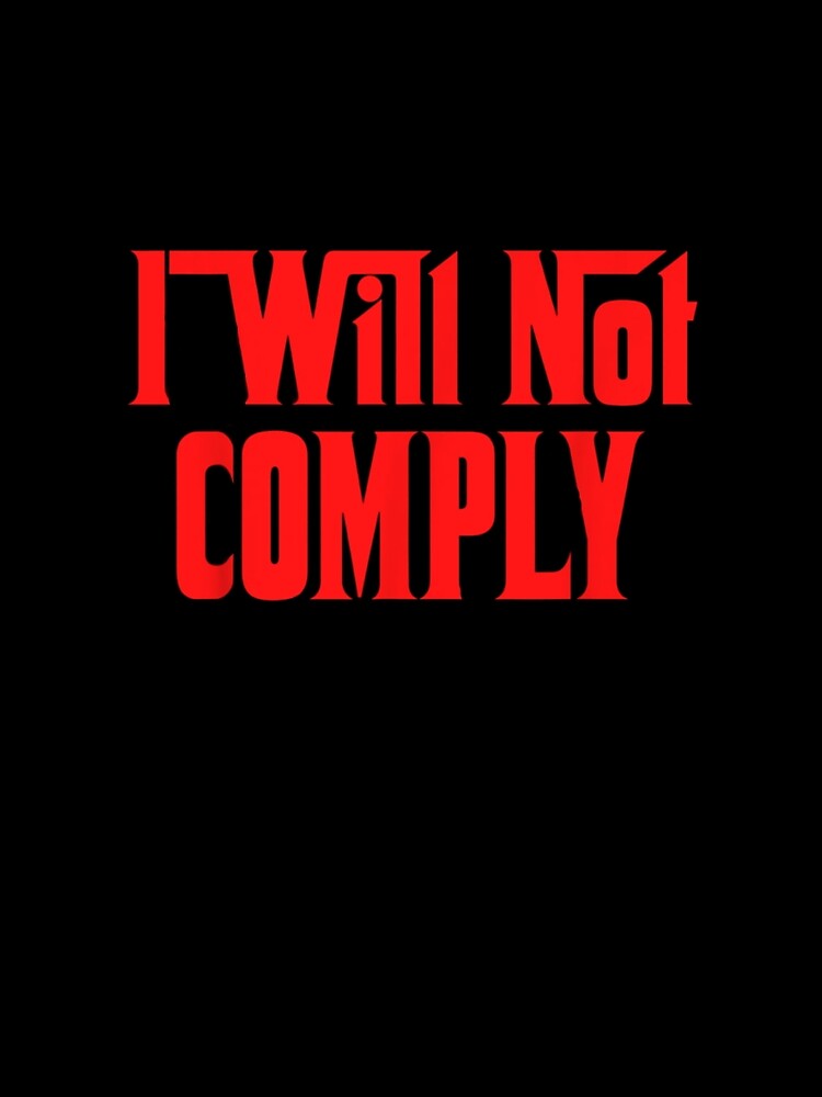 I Will Not Comply T-Shirt by spolayastore