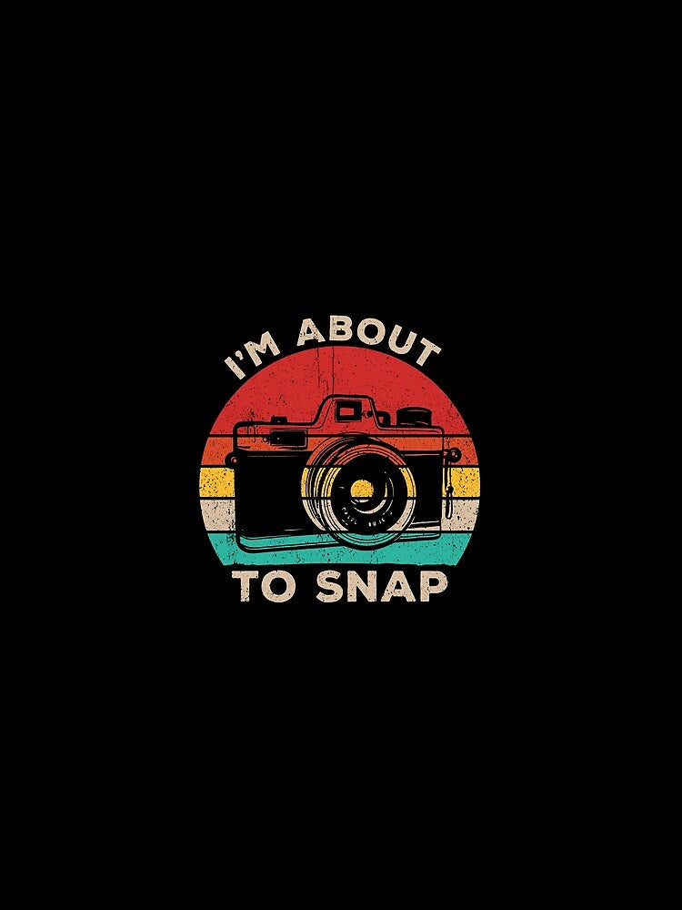 I'm About To Snap - Photography Camera Lover Funny Gift by keviacevarya
