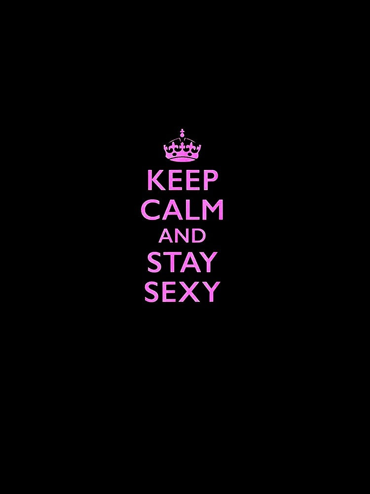 Keep Calm and Stay Sexy Pink by jeradozola