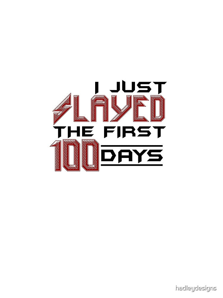 I just Slayed the first 100 Days Elementary Teacher 1 by hadleydesigns