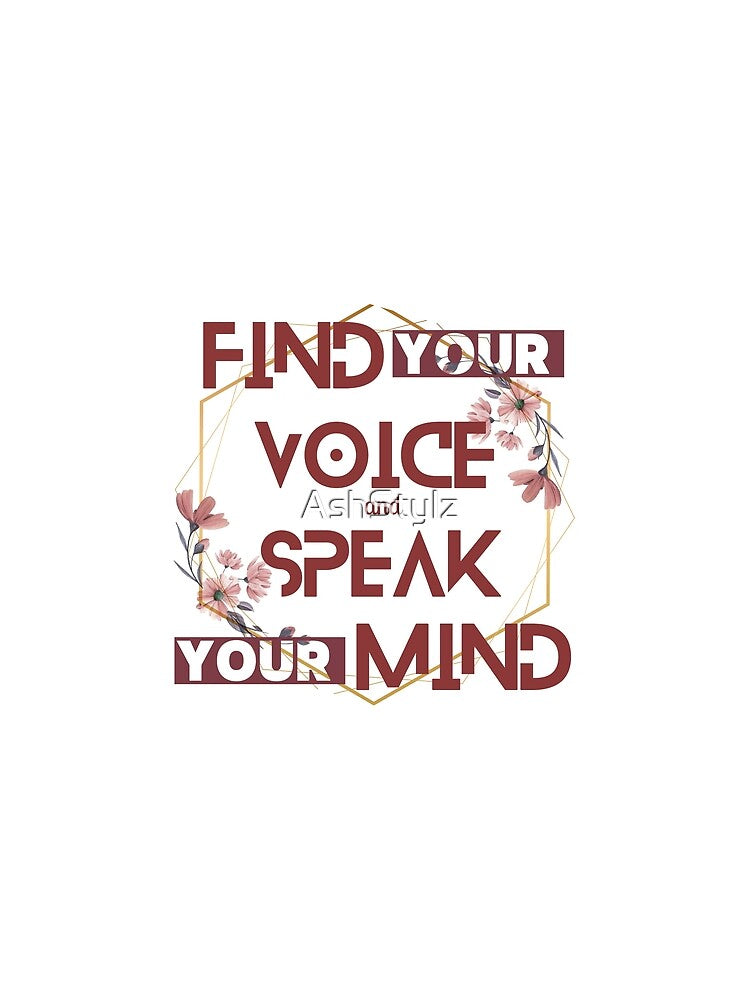 Empowered Women Quote- Find your Voice and Speak Your Mind by AshStylz