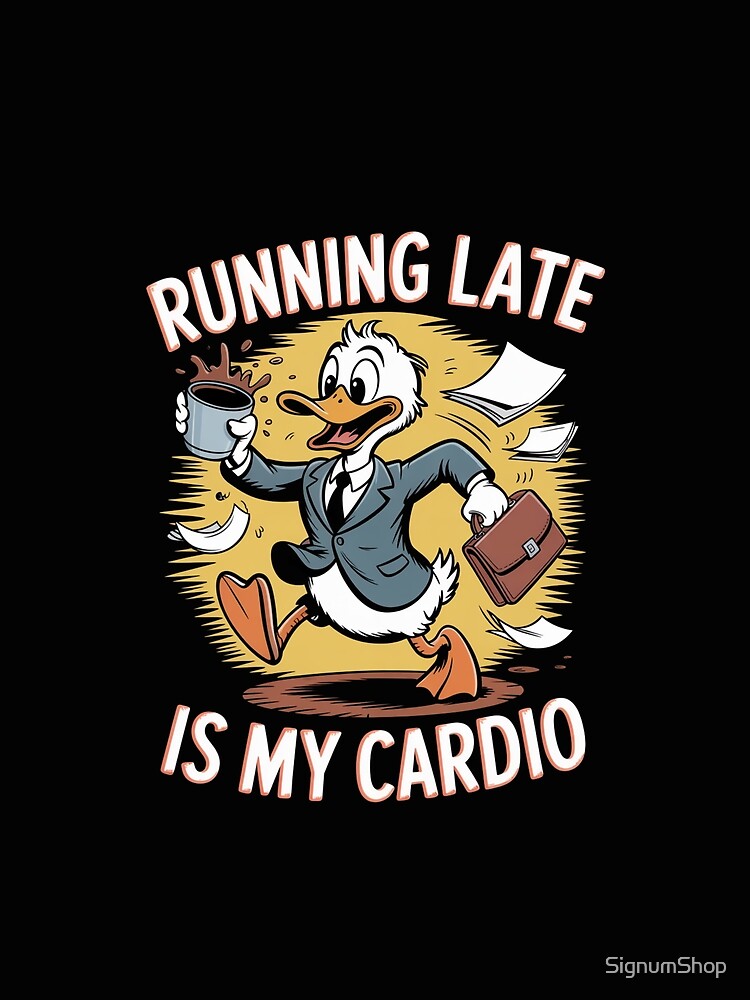 Running Late Is My Cardio by SignumShop