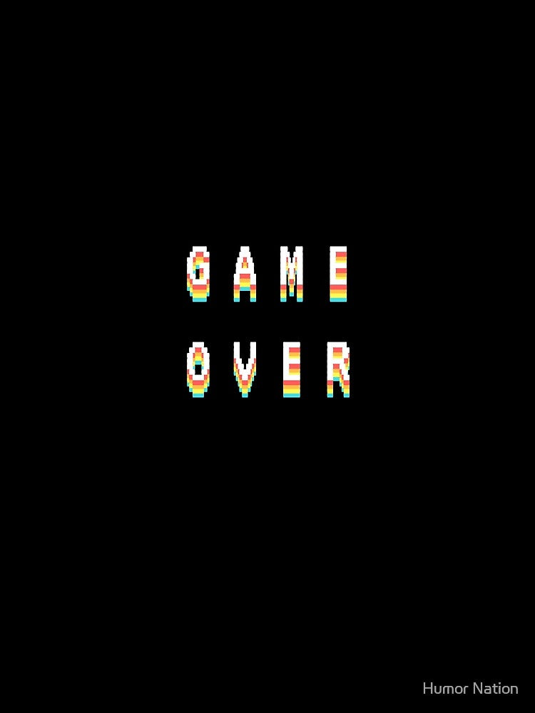 Game Over pixel art retro gaming by Humor Nation