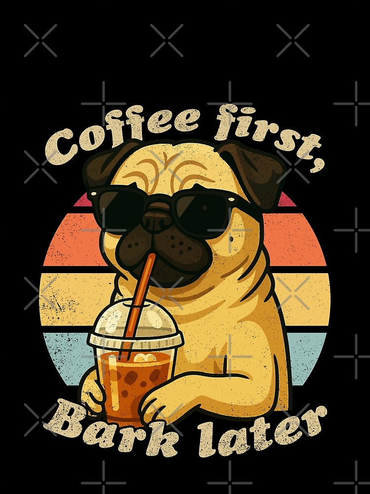 COFFEE FIRST BARK LATER - PUG | Pets and Dogs lovers for Men and Women t-shirt by panchiTWO
