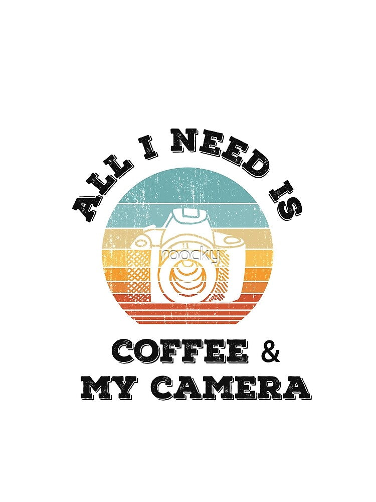 All I Need Is Coffee and My Camera Sunset Retro Vintage by roocky