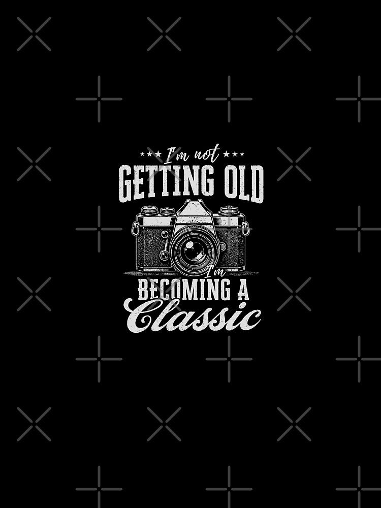 Im Not Getting Old Im Becoming A Classic Photographer Gift by 365CarMods Official