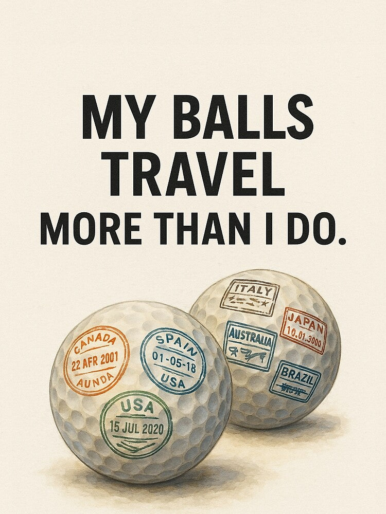 Funny Travel Golf Design – “My Balls Travel More Than I Do” by TroyTheTerrific