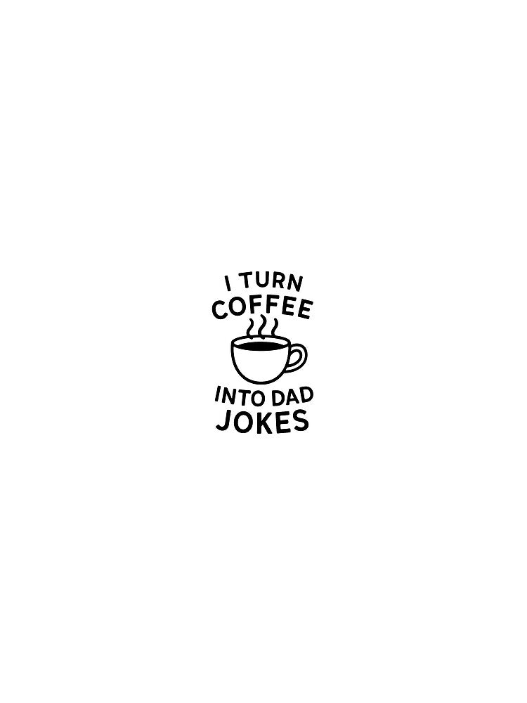 Funny Dad Joke Coffee by DryWitDad