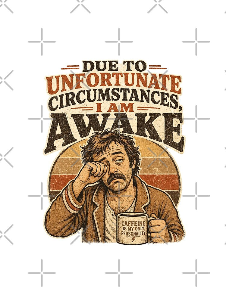 Due to Unfortunate Circumstances I Am Awake Funny Vintage Design by Art JSMY