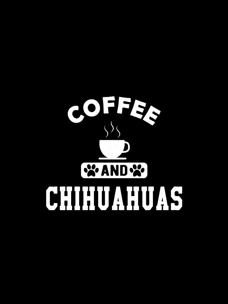 Coffee and Chihuahuas Puppy Lover Graphic by GiaoCalonas