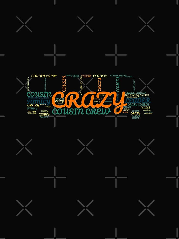 Crazy Cousin Crew by Built After 5