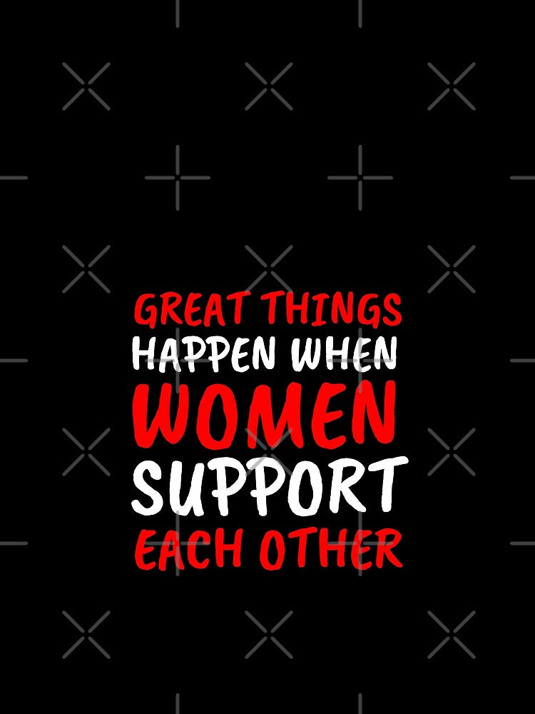 When women support each other great things happen best gift for women, women 'day celebration, international women day by STELLA-BRILANTE