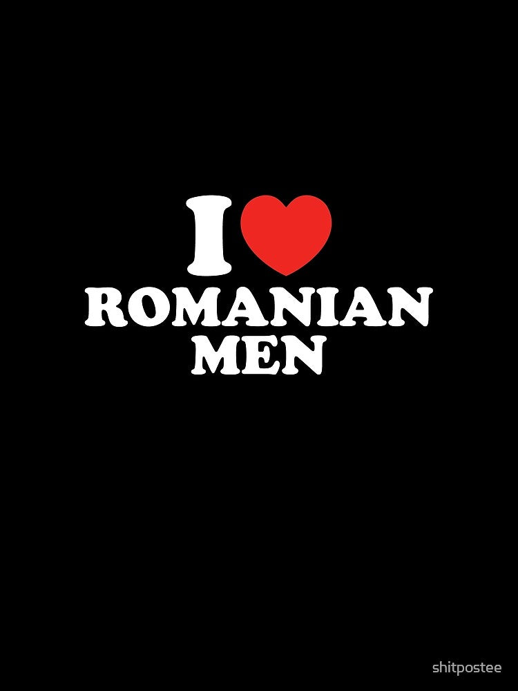 I Love Romanian Men by shitpostee