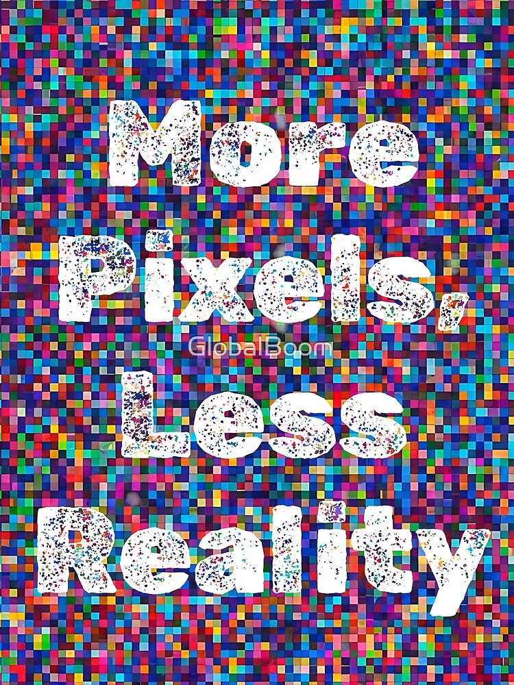 More Pixels, Less Reality – Retro Pixel Art Typography | Abstract Digital Design by GlobalBoom