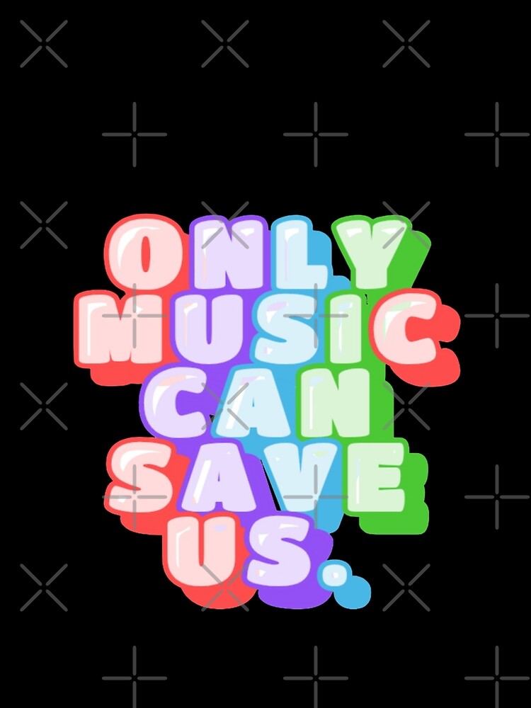 Only Music Can Save Us – glossy bubble letters by creativerooney