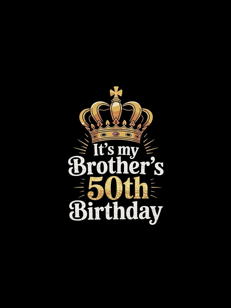 It's My Brother's 50th Birthday 50 Years Old Family Matching by FadeOfThrone