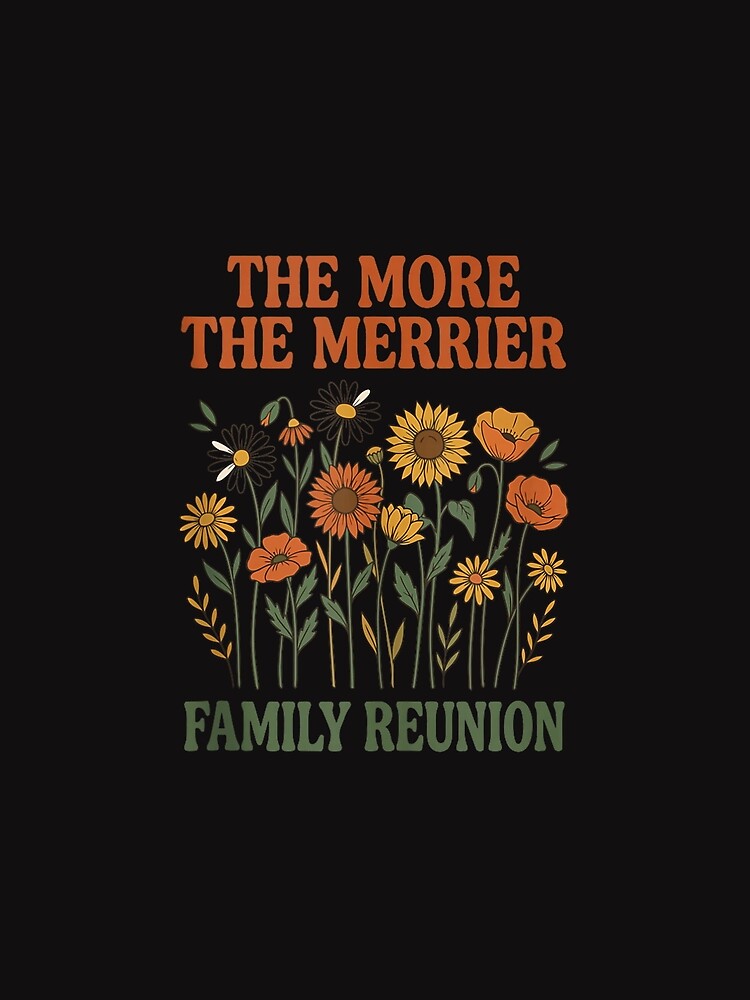 The More The Merrier Family Reunion Vintage Wildflower Floral Design by kiralynstration