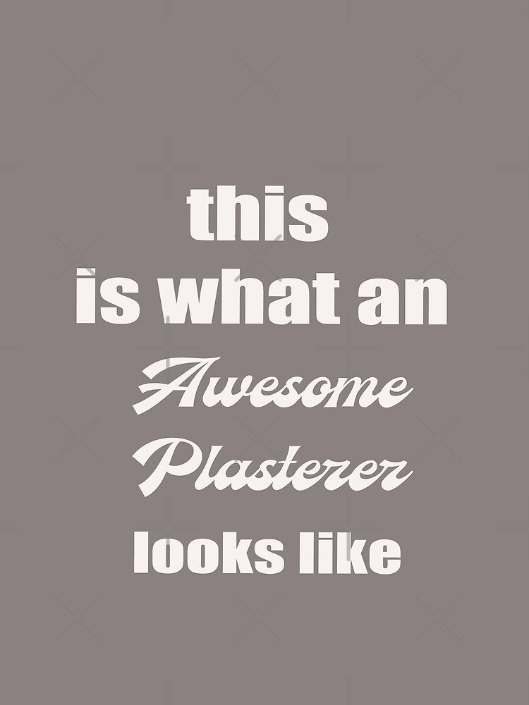 this is what an Awesome Plasterer looks like, Funny Gift by Med-89