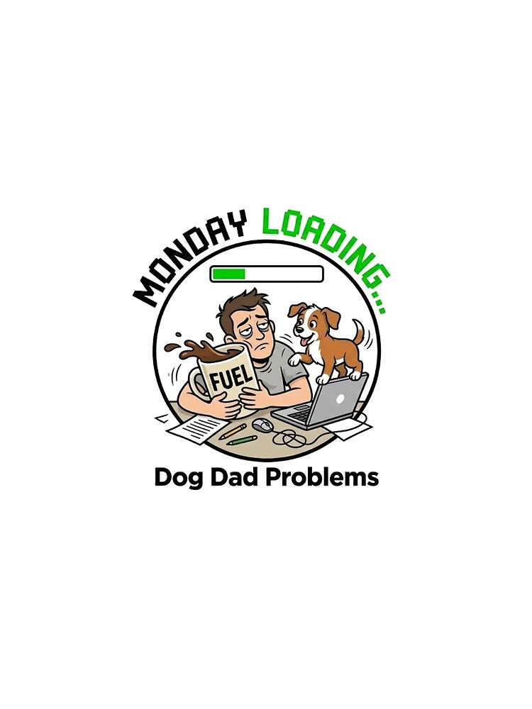 Monday Loading Dog Dad Coffee Humor Funny Office **Design** by JVDesignsShop