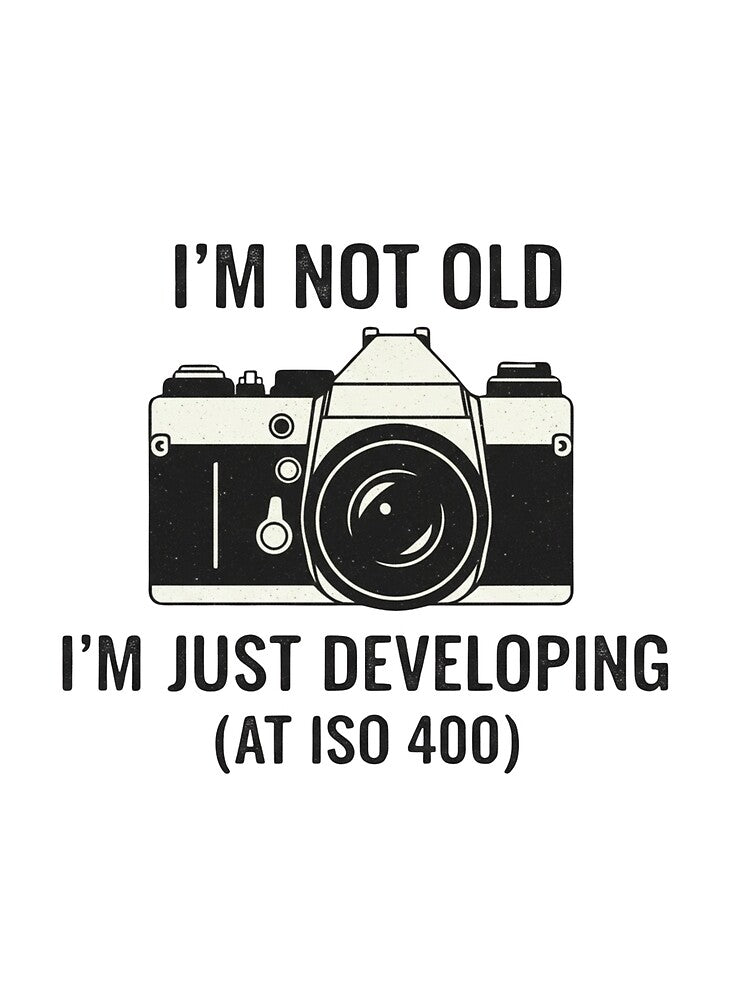 I'm Not Old, I'm Just Developing - Funny Film Photography Quote by vincentfz1