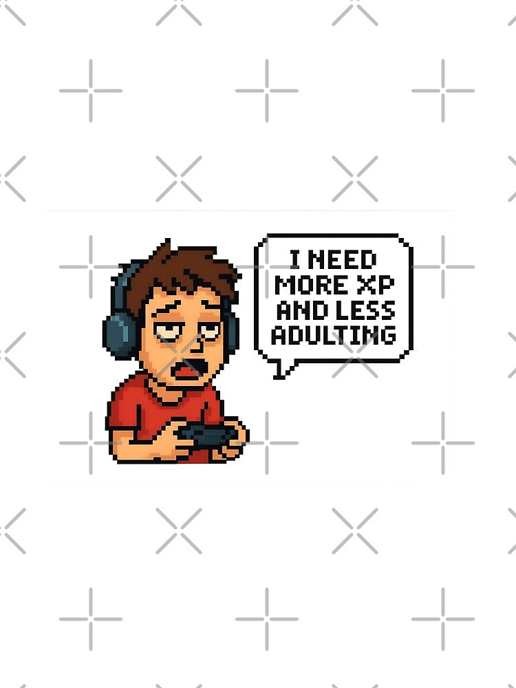 Pixel Gamer Art – I Need More XP and Less Adulting by DesignRush786